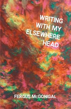 portada Writing With My Elsewhere Head (en Inglés)