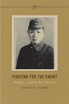 portada Fighting for the Enemy: Koreans in Japan's War, 1937-1945 (en Inglés)