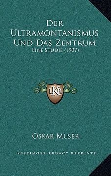 portada Der Ultramontanismus Und Das Zentrum: Eine Studie (1907) (in German)