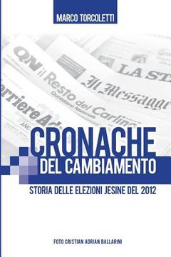 portada Cronache del cambiamento: Storia delle elezioni Jesine del 2012 (en Italiano)