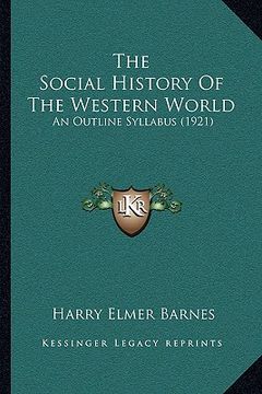 portada the social history of the western world: an outline syllabus (1921) (en Inglés)