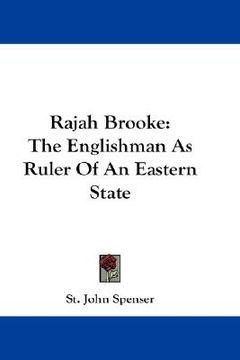 portada rajah brooke: the englishman as ruler of an eastern state (in English)