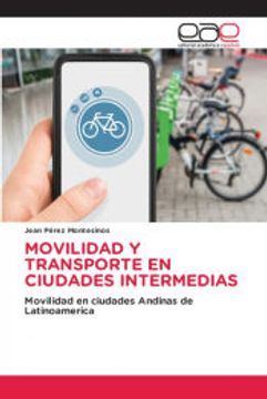 portada Movilidad y Transporte en Ciudades Intermedias: Movilidad en Ciudades Andinas de Latinoamerica