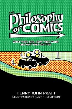 portada The Philosophy of Comics: What They Are, how They Work, and why They Matter (en Inglés)