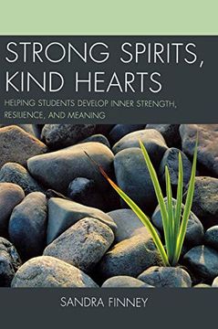 portada Strong Spirits, Kind Hearts: Helping Students Develop Inner Strength, Resilience, and Meaning (en Inglés)