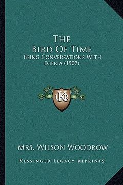 portada the bird of time: being conversations with egeria (1907) (en Inglés)
