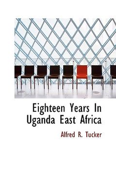 portada eighteen years in uganda east africa
