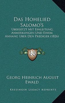 portada Das Hohelied Salomo's: Ubersetzt Mit Einleitung, Anmerkungen Und Einem Anhang Uber Den Prediger (1826) (en Alemán)