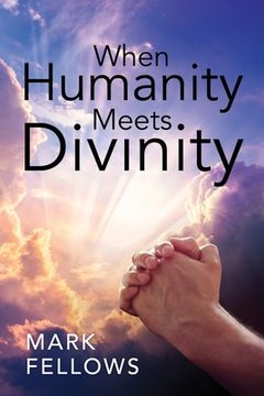 portada When Humanity Meets Divinity (in English)