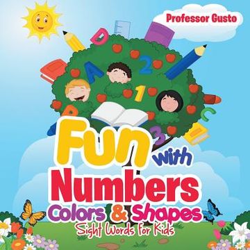 portada Fun with Numbers, Colors & Shapes: Sight Words for Kids (en Inglés)