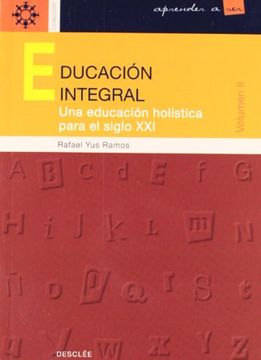 portada Educacion Integral - una Educacion Holistica Para el Siglo xxi - Tomo 2