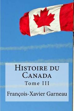 portada Histoire du Canada: Tome III (en Francés)