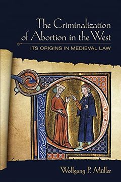 portada Criminalization of Abortion in the West: Its Origins in Medieval law (en Inglés)