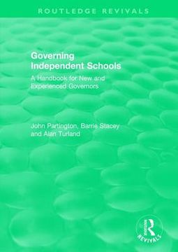 portada Governing Independent Schools: A Handbook for new and Experienced Governors (Routledge Revivals)
