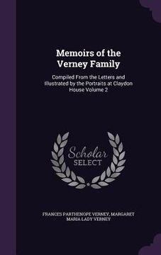 portada Memoirs of the Verney Family: Compiled From the Letters and Illustrated by the Portraits at Claydon House Volume 2 (en Inglés)