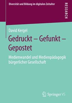 portada Gedruckt – Gefunkt – Gepostet: Medienwandel und Medienpädagogik Bürgerlicher Gesellschaft (Diversität und Bildung im Digitalen Zeitalter) (in German)