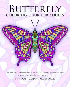 portada Butterfly Coloring Book For Adults: An Adult Coloring Book of 40 Detailed and Patterned Butterflies by a Variety of Artists (Animal Coloring Books for Adults) (Volume 12) (en Inglés)