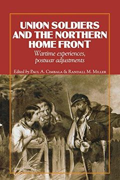 portada Union Soldiers and the Northern Home Front: Wartime Experiences, Postwar Adjustments (The North's Civil War) (in English)