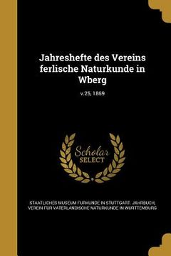 portada Jahreshefte des Vereins ferlische Naturkunde in Wberg; v.25, 1869 (in German)