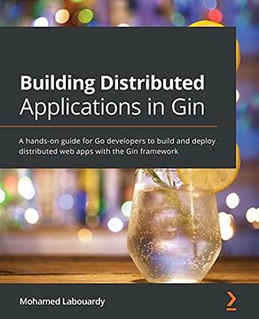 portada Building Distributed Applications in Gin: A Hands-On Guide for go Developers to Build and Deploy Distributed web Apps With the gin Framework (en Inglés)