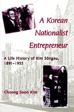portada a korean nationalist entrepreneur: a life history of kim songsu, 1891-1955 (en Inglés)