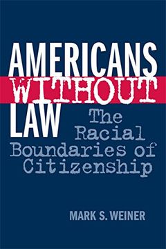 portada Americans Without Law: The Racial Boundaries of Citizenship (en Inglés)