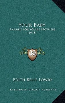 portada your baby: a guide for young mothers (1915) (en Inglés)