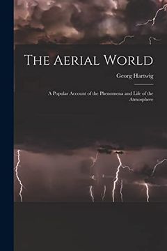 portada The Aerial World: A Popular Account of the Phenomena and Life of the Atmosphere (en Inglés)