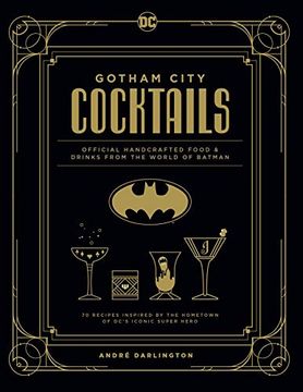portada Gotham City Cocktails: Official Handcrafted Food & Drinks From the World of Batman (in English)