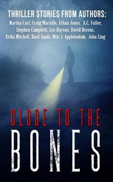 portada Close to the Bones: A Thriller Anthology (in English)