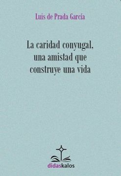portada La caridad conyugal, una amistad que construye una vida