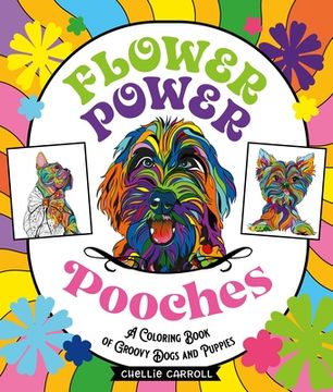 portada Flower Power Pooches: A Coloring Book of Groovy Dogs and Puppies