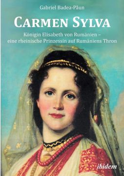 portada Carmen Sylva. Königin Elisabeth von Rumänien - Eine Rheinische Prinzessin auf Rumäniens Thron (en Alemán)
