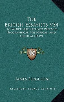 portada the british essayists v34: to which are prefixed prefaces biographical, historical, and critical (1819) (en Inglés)