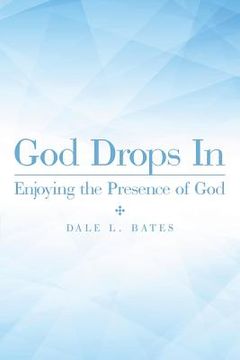 portada God Drops In: Enjoying the Presence of God (en Inglés)