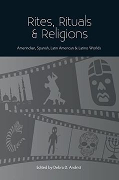 portada Rites, Rituals & Religions: Amerindian, Spanish, Latin American & Latino Worlds (en Inglés)