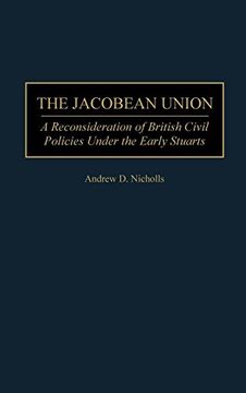 portada The Jacobean Union: A Reconsideration of British Civil Policies Under the Early Stuarts (en Inglés)