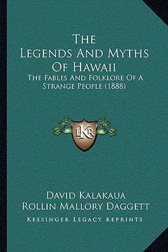 portada the legends and myths of hawaii: the fables and folklore of a strange people (1888) (en Inglés)