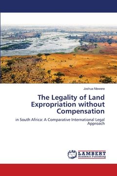 portada The Legality of Land Expropriation without Compensation