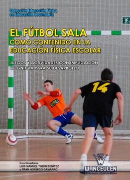 portada El Fútbol Sala Como Contenido en la Educación Física Escolar (in Spanish)