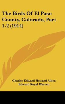 portada the birds of el paso county, colorado, part 1-2 (1914) (en Inglés)