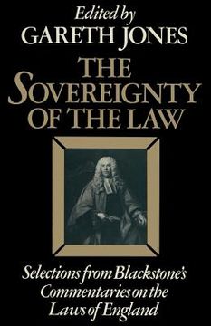 portada The Sovereignty of the Law: Selections from Blackstone's Commentaries on the Laws of England