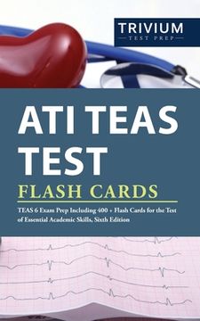 portada ATI TEAS Test Flash Cards: TEAS 6 Exam Prep Including 400+ Flash Cards for the Test of Essential Academic Skills, Sixth Edition