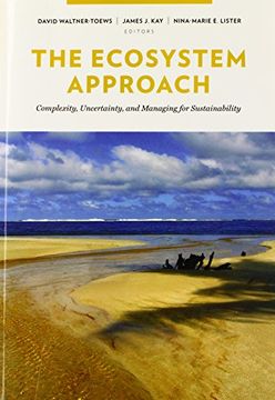 portada The Ecosystem Approach: Complexity, Uncertainty, and Managing for Sustainability (Complexity in Ecological Systems) (in English)