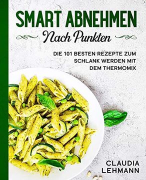 portada Smart Abnehmen Nach Punkten: Die 101 Besten Rezepte zum Schlank Werden mit dem Thermomix (en Alemán)
