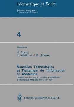 portada Nouvelles Technologies Et Traitement de l'Information En Médecine: Comptes Rendus Des 3e Journées Francophones d'Informatique Médicale, Paris, Juin 19