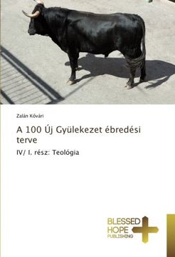 portada A 100 Új Gyülekezet ébredési terve: IV/ I. rész: Teológia (Hungarian Edition)