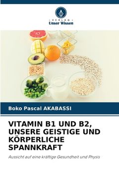 portada Vitamin B1 Und B2, Unsere Geistige Und Körperliche Spannkraft (en Alemán)