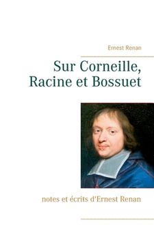 portada Sur Corneille, Racine et Bossuet: notes et écrits d'Ernest Renan (in French)