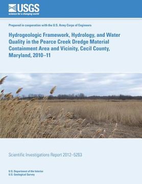 portada Hydrogeologic Framework, Hydrology, and Water Quality in the Pearce Creek Dredge Material Containment Area and Vicinity, Cecil County, Maryland, 2010? (en Inglés)